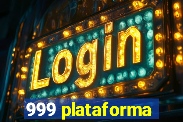 999 plataforma